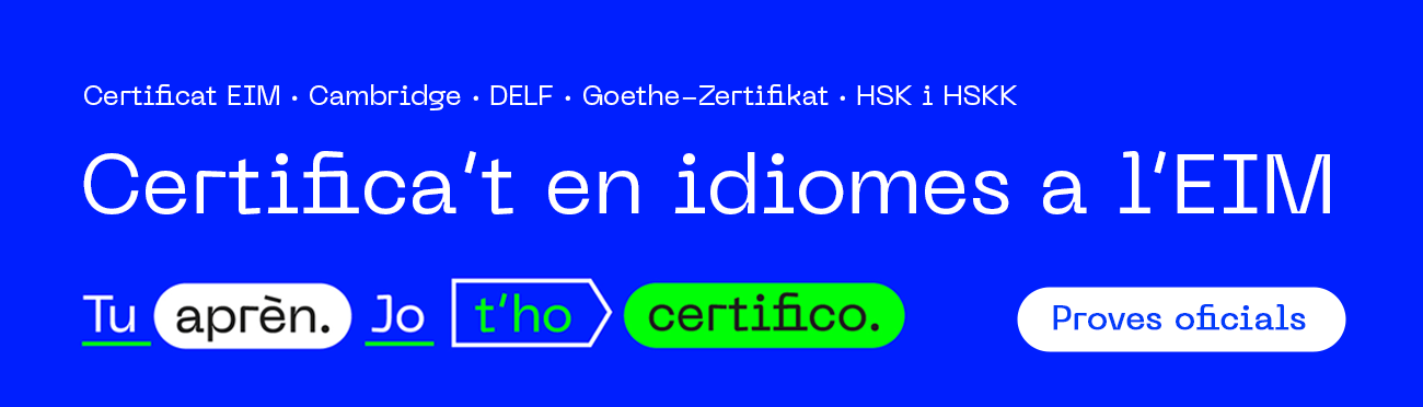 Escola d'Idiomes Moderns. Matrícula oberta. Tu aprèn. Jo t'ho certifico. +info certificats
