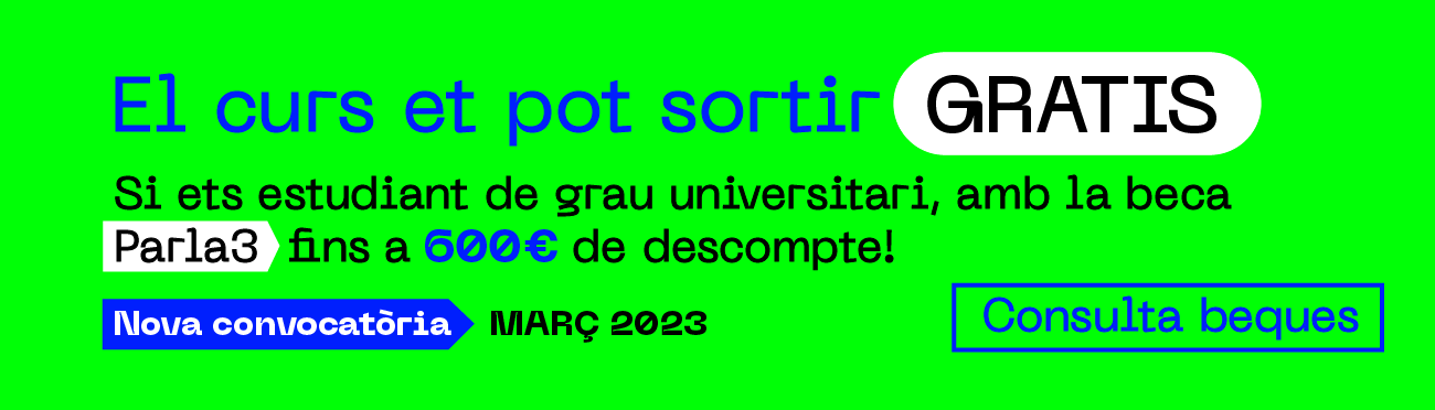 Escola d'Idiomes Moderns. El curs et pot sortir gratis. Beques Parla 3